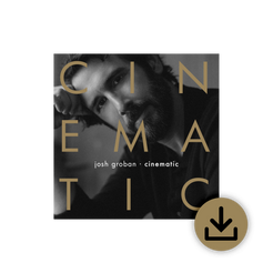 CINEMATIC Digital Download – Josh Groban Official Store