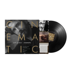 CINEMATIC Vinyl – Josh Groban Official Store